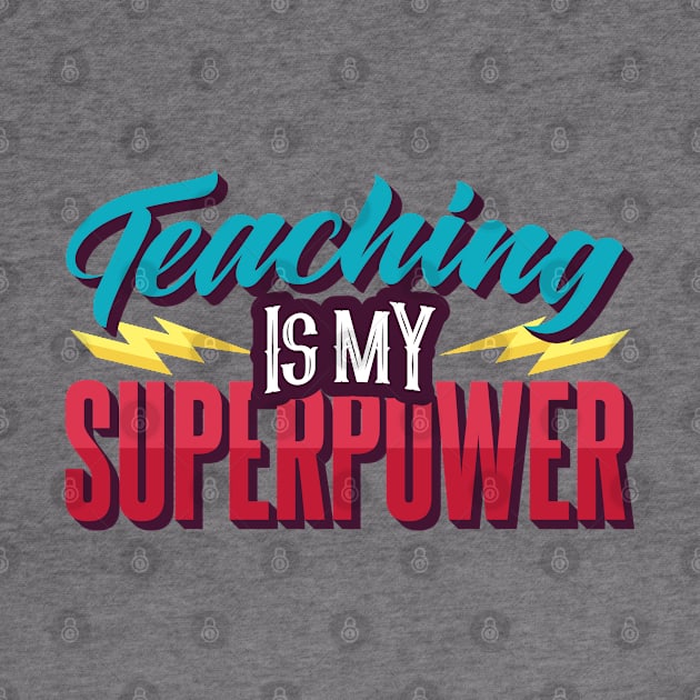 Teaching Is My Superpower by BramCrye